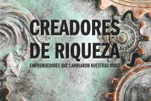 Creadores de riqueza, emprendedores que cambiaron nuestras vidas, es uno de los libros recomendados.